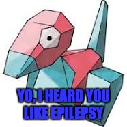 YO, I HEARD YOU LIKE EPILEPSY | made w/ Imgflip meme maker