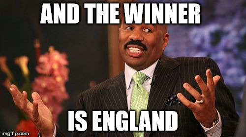 Steve Harvey | AND THE WINNER; IS ENGLAND | image tagged in memes,steve harvey | made w/ Imgflip meme maker