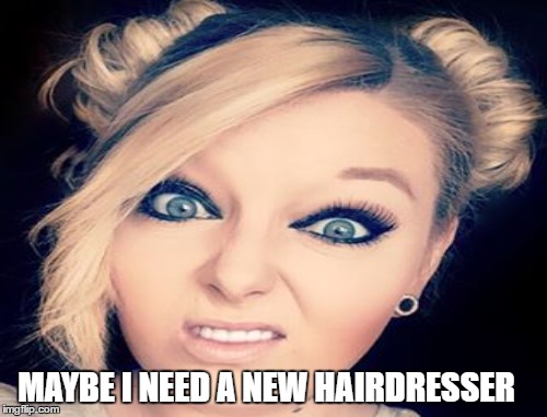 MAYBE I NEED A NEW HAIRDRESSER | made w/ Imgflip meme maker