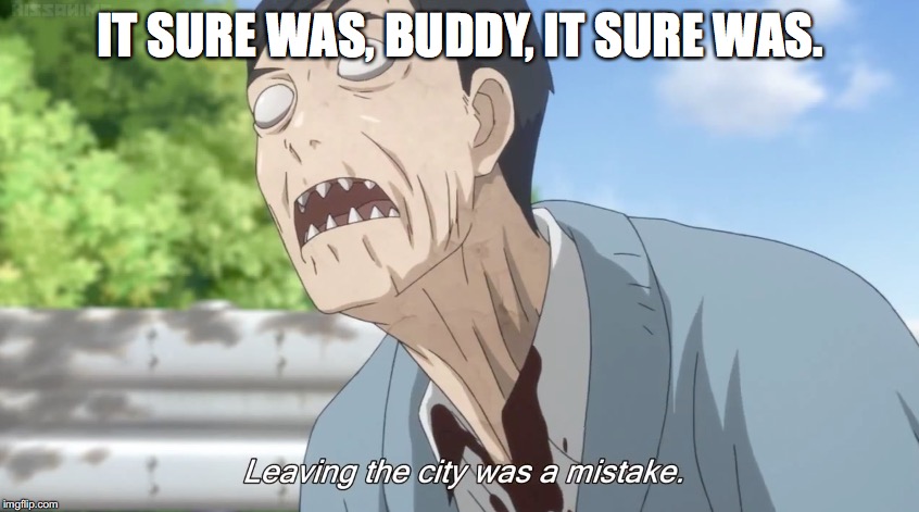 IT SURE WAS, BUDDY, IT SURE WAS. | made w/ Imgflip meme maker