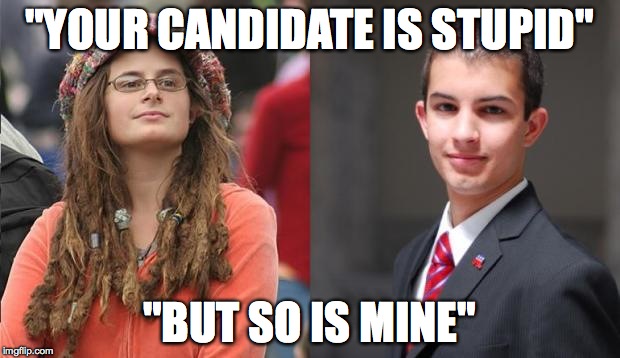 Liberal vs Conservative | "YOUR CANDIDATE IS STUPID"; "BUT SO IS MINE" | image tagged in liberal vs conservative | made w/ Imgflip meme maker