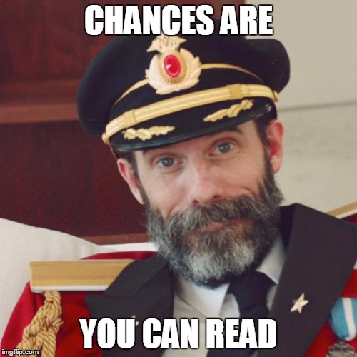 Captain Obvious | CHANCES ARE; YOU CAN READ | image tagged in captain obvious | made w/ Imgflip meme maker