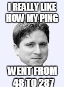 Every. Damn. Time. | I REALLY LIKE HOW MY PING; WENT FROM 48 TO 287 | image tagged in kappa | made w/ Imgflip meme maker