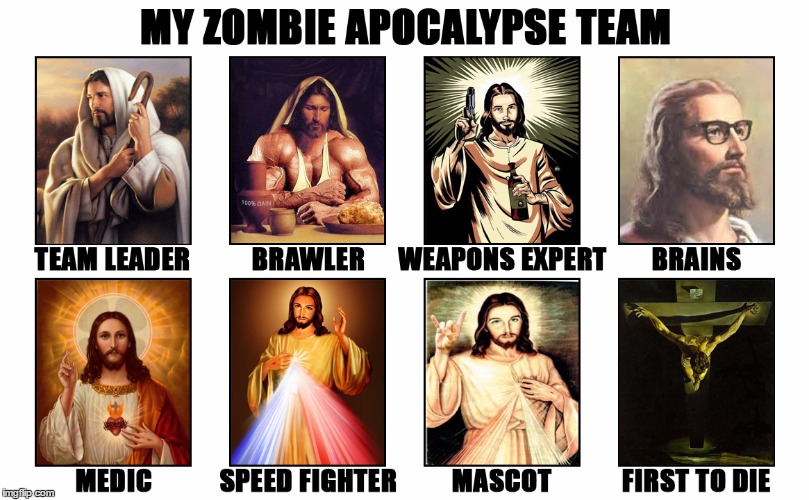 Team Christos:  Time to Rock n' Roll | image tagged in memes,my zombie apocalypse team v2,jesus,jesus christ,christ | made w/ Imgflip meme maker
