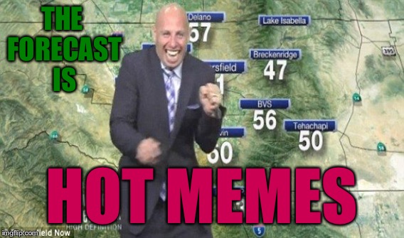 THE FORECAST IS HOT MEMES | made w/ Imgflip meme maker