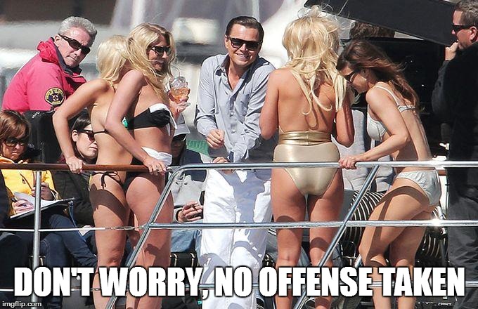 DON'T WORRY, NO OFFENSE TAKEN | made w/ Imgflip meme maker