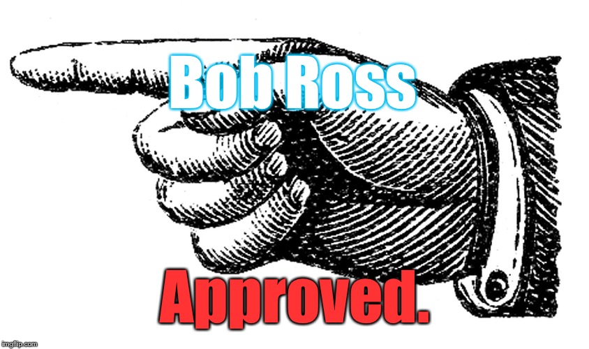 Finger Point Vintage | Bob Ross Approved. | image tagged in finger point vintage | made w/ Imgflip meme maker