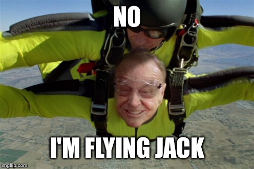 NO I'M FLYING JACK | made w/ Imgflip meme maker
