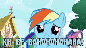 Rainbow Dash Laughing | KH- BF- BAHAHAHAHAHA! | image tagged in gifs | made w/ Imgflip video-to-gif maker