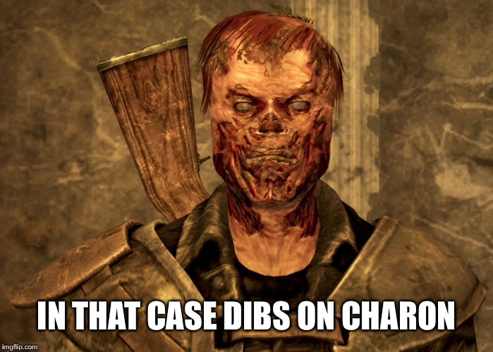 IN THAT CASE DIBS ON CHARON | made w/ Imgflip meme maker