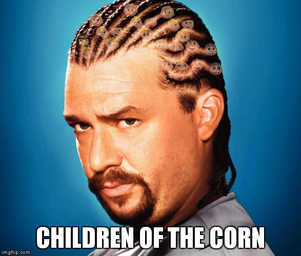 CHILDREN OF THE CORN | made w/ Imgflip meme maker