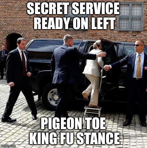 Hillary's guard using Kung Fu Wing Chun Horse stance | SECRET SERVICE READY ON LEFT; PIGEON TOE KING FU STANCE | image tagged in secret service,hillary clinton,kung fu,memes | made w/ Imgflip meme maker