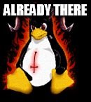 Demonic Penguin | ALREADY THERE | image tagged in demonic penguin | made w/ Imgflip meme maker