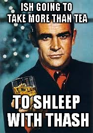 ISH GOING TO TAKE MORE THAN TEA TO SHLEEP WITH THASH | made w/ Imgflip meme maker