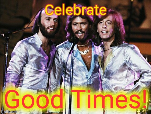 Celebrate Good Times! | made w/ Imgflip meme maker