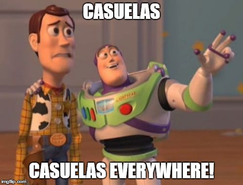 X, X Everywhere | CASUELAS; CASUELAS EVERYWHERE! | image tagged in memes,x x everywhere | made w/ Imgflip meme maker