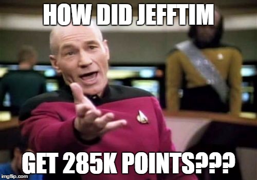 no comments or submissions | HOW DID JEFFTIM; GET 285K POINTS??? | image tagged in memes,picard wtf | made w/ Imgflip meme maker