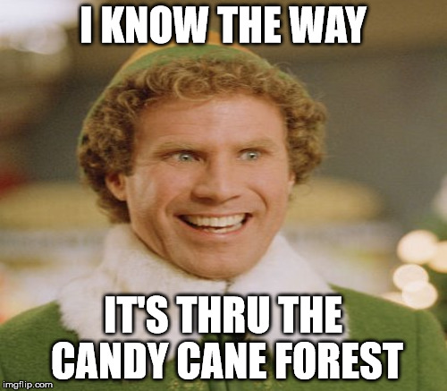 I KNOW THE WAY IT'S THRU THE CANDY CANE FOREST | made w/ Imgflip meme maker