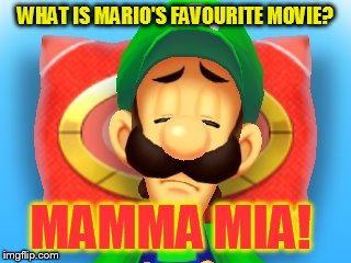 Confused Luigi (A 
SuperLuigiGirlinsertlastnaneSnif Template) |  WHAT IS MARIO'S FAVOURITE MOVIE? MAMMA MIA! | image tagged in confused luigi,funny memes,super mario,luigi,mamma mia,laughs | made w/ Imgflip meme maker