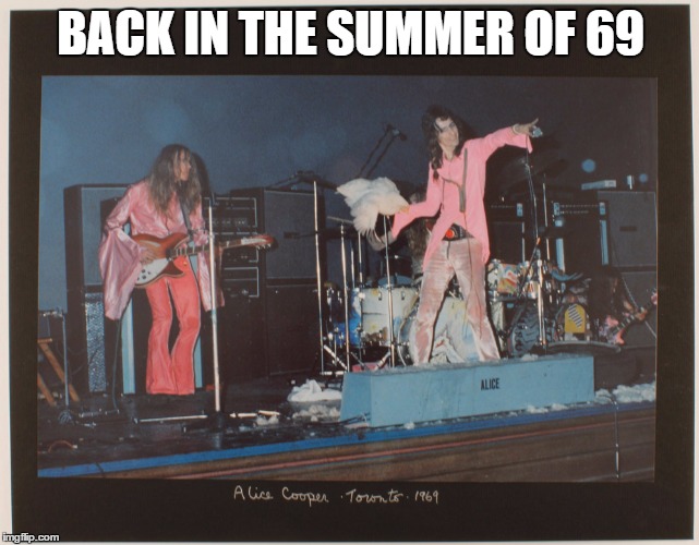 the best days of my life | BACK IN THE SUMMER OF 69 | image tagged in music | made w/ Imgflip meme maker