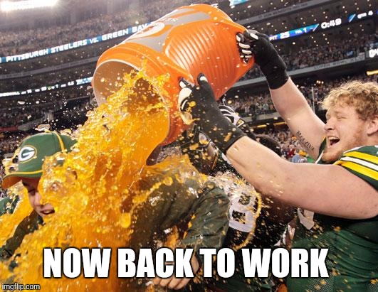 NOW BACK TO WORK | made w/ Imgflip meme maker