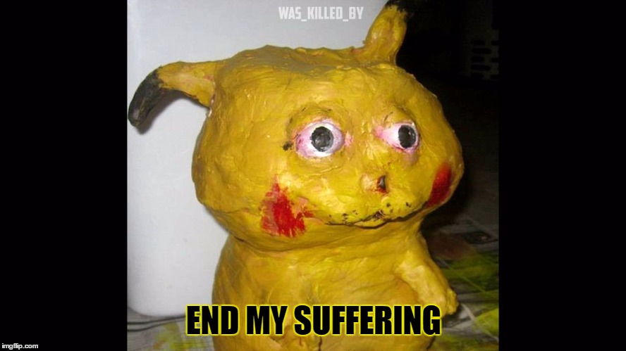 END MY SUFFERING | image tagged in meme,pikachu,dank meme | made w/ Imgflip meme maker