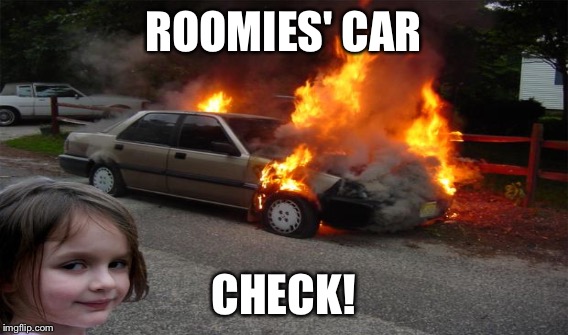 ROOMIES' CAR CHECK! | made w/ Imgflip meme maker