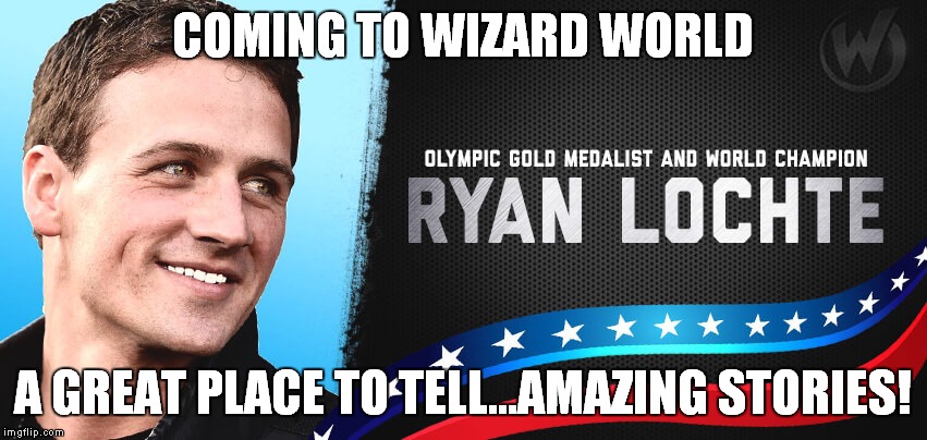 Boosheetin' | COMING TO WIZARD WORLD; A GREAT PLACE TO TELL...AMAZING STORIES! | image tagged in ryan lochte,2016 olympics,memes,trump 2016,hillary clinton 2016,overdose | made w/ Imgflip meme maker