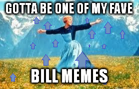 GOTTA BE ONE OF MY FAVE BILL MEMES | made w/ Imgflip meme maker