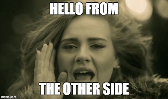 HELLO FROM THE OTHER SIDE | made w/ Imgflip meme maker
