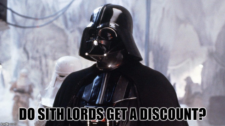 DO SITH LORDS GET A DISCOUNT? | made w/ Imgflip meme maker