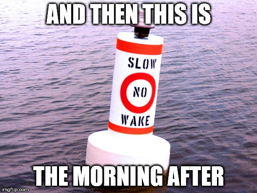 AND THEN THIS IS THE MORNING AFTER | made w/ Imgflip meme maker