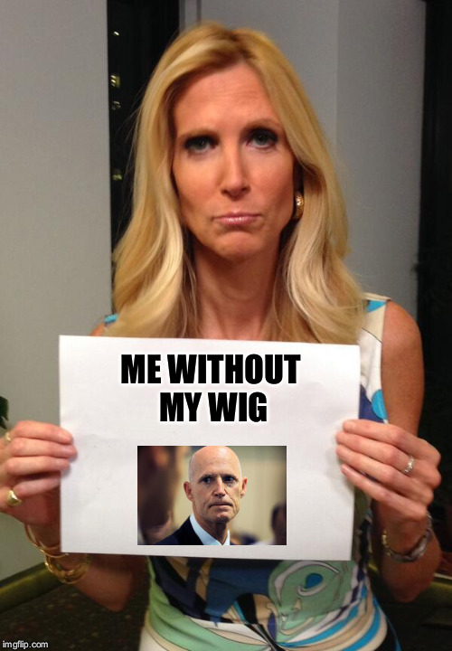 #anncoulterisrickscott Ann Coulter is Rick Scott in disguise  | ME WITHOUT MY WIG | image tagged in ann coulter hashtag | made w/ Imgflip meme maker