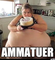 AMMATUER | made w/ Imgflip meme maker