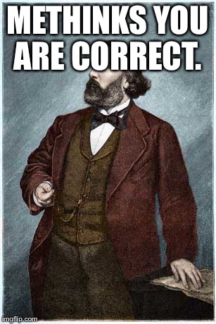 Leon Gambetta Deep Statement  | METHINKS YOU ARE CORRECT. | image tagged in leon gambetta deep statement | made w/ Imgflip meme maker