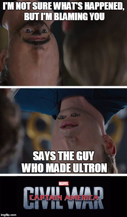 Peace in Our Time... | I'M NOT SURE WHAT'S HAPPENED, BUT I'M BLAMING YOU; SAYS THE GUY WHO MADE ULTRON | image tagged in marvel civil war imgflipped,marvel civil war,memes,imgflip,upside down,face off | made w/ Imgflip meme maker