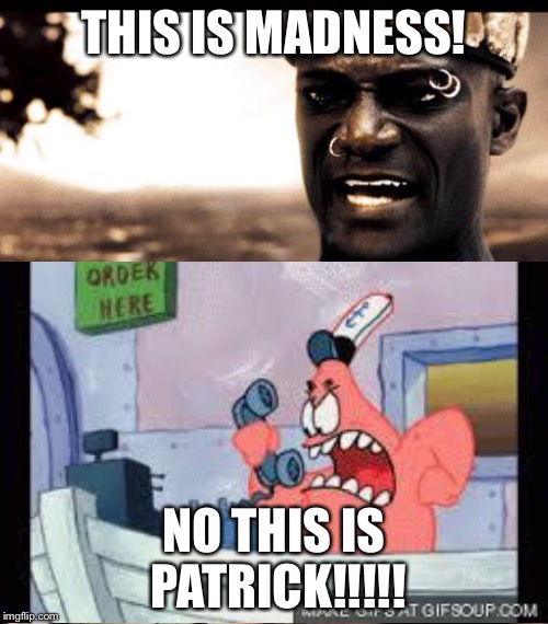 Image tagged in memes,sparta leonidas,no this is patrick - Imgflip