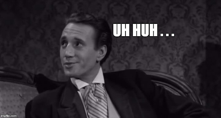 Roy Scheider | UH HUH . . . | image tagged in roy scheider | made w/ Imgflip meme maker