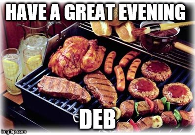 HAVE A GREAT EVENING; DEB | made w/ Imgflip meme maker