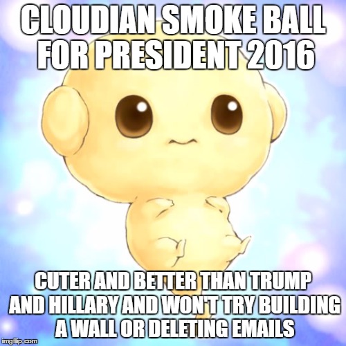 CLOUDIAN SMOKE BALL FOR PRESIDENT 2016; CUTER AND BETTER THAN TRUMP AND HILLARY AND WON'T TRY BUILDING A WALL OR DELETING EMAILS | image tagged in smoke ball for president,yugioh,president 2016,president,trump,hillary | made w/ Imgflip meme maker