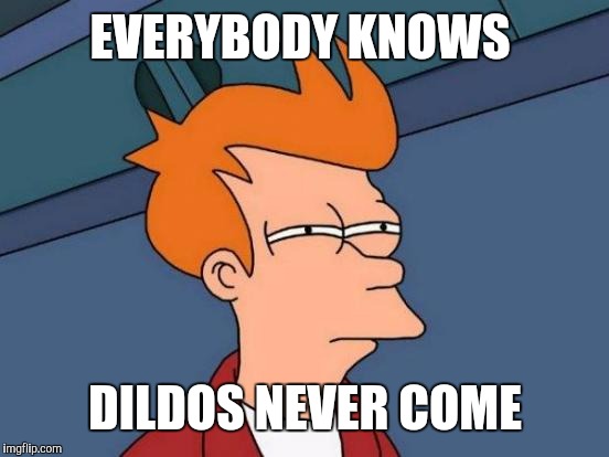 Futurama Fry Meme | EVERYBODY KNOWS D**DOS NEVER COME | image tagged in memes,futurama fry | made w/ Imgflip meme maker