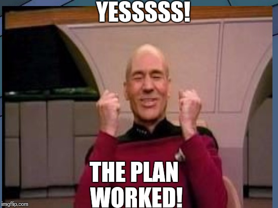 YESSSSS! THE PLAN WORKED! | made w/ Imgflip meme maker