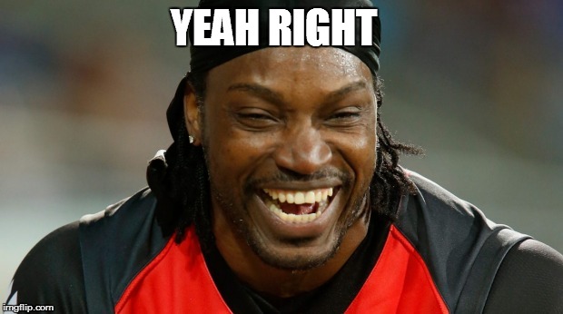 Chris Gayle | YEAH RIGHT | image tagged in chris gayle | made w/ Imgflip meme maker