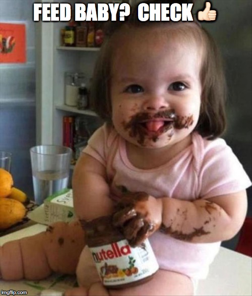 Nutella Baby | FEED BABY?  CHECK 👍🏻 | image tagged in baby,fail,kids,nutella,parents | made w/ Imgflip meme maker