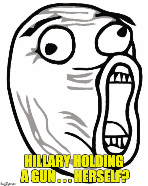 HILLARY HOLDING A GUN . . . HERSELF? | made w/ Imgflip meme maker