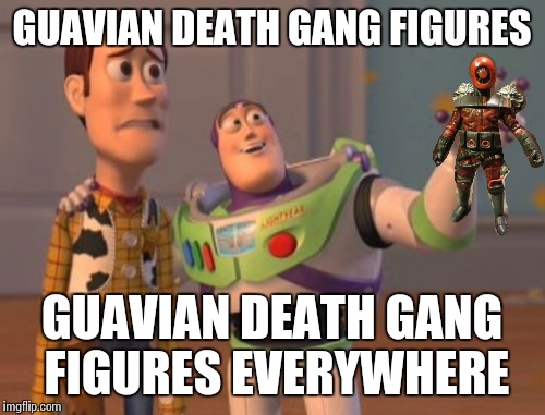 X, X Everywhere | GUAVIAN DEATH GANG FIGURES; GUAVIAN DEATH GANG FIGURES EVERYWHERE | image tagged in memes,x x everywhere | made w/ Imgflip meme maker