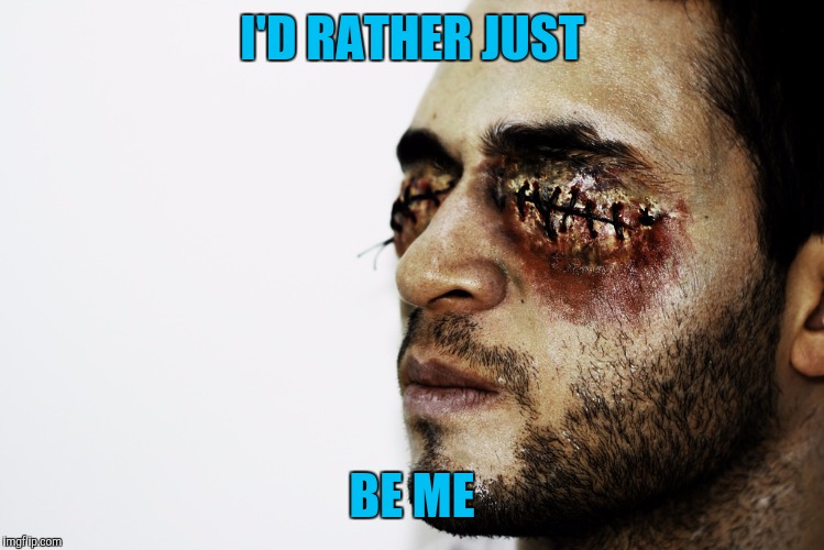 I'D RATHER JUST BE ME | made w/ Imgflip meme maker