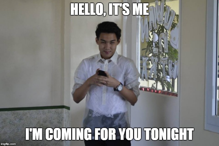 someone from another planet | HELLO, IT'S ME; I'M COMING FOR YOU TONIGHT | image tagged in funny | made w/ Imgflip meme maker