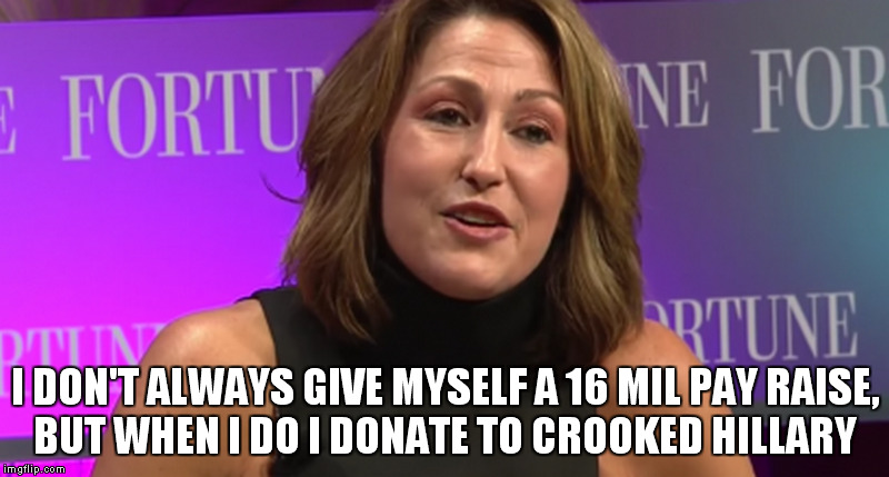 I DON'T ALWAYS GIVE MYSELF A 16 MIL PAY RAISE, BUT WHEN I DO I DONATE TO CROOKED HILLARY | made w/ Imgflip meme maker