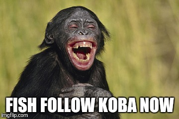 FISH FOLLOW KOBA NOW | made w/ Imgflip meme maker